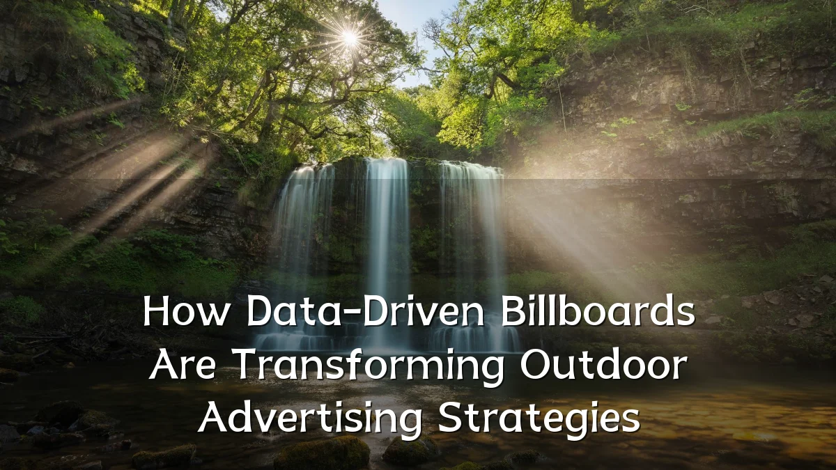 How Data-Driven Billboards Are Transforming Outdoor Advertising Strategies