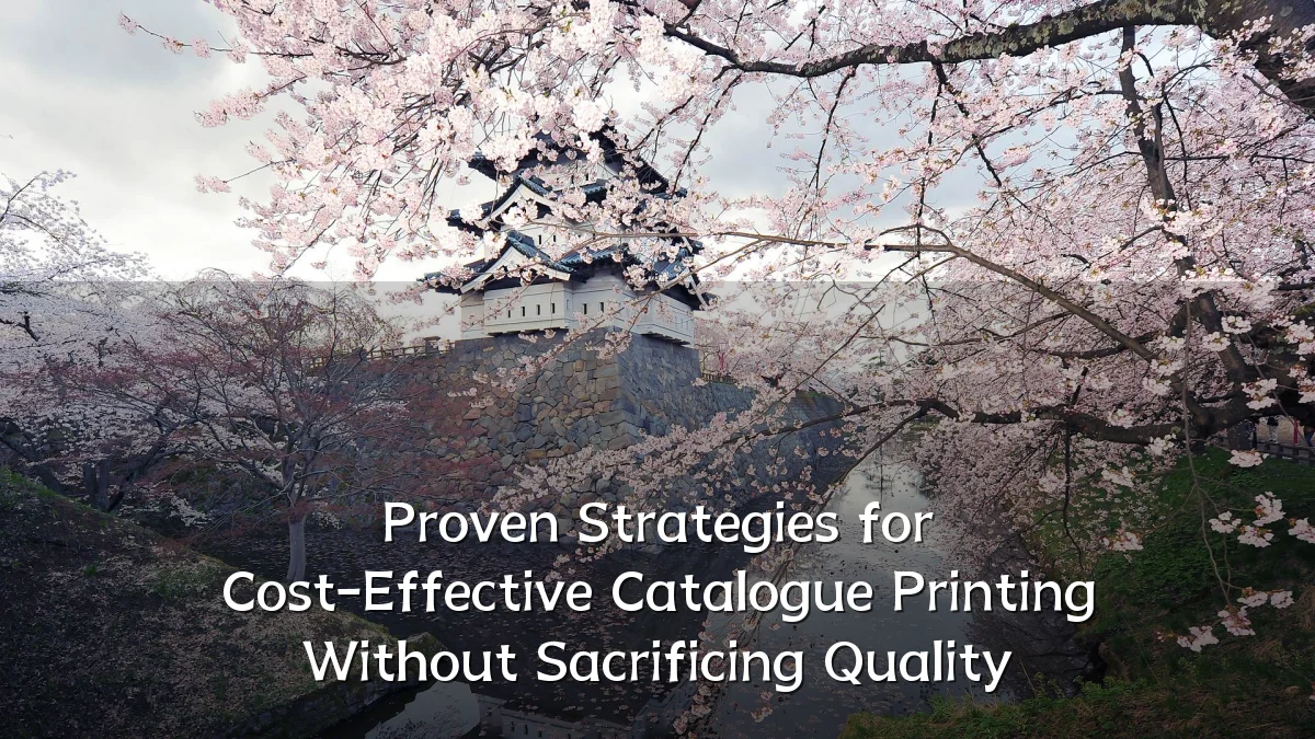 Proven Strategies for Cost-Effective Catalogue Printing Without Sacrificing Quality